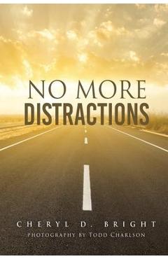 Coperta cărții 'No More Distractions - Cheryl D. Bright'