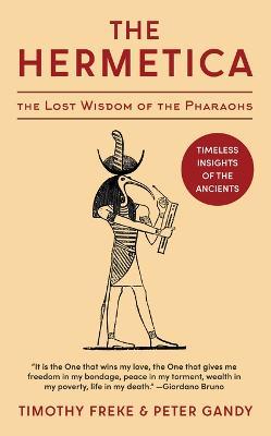 The Hermetica: The Lost Wisdom of the Pharaohs (Unabridged) - Timothy Freke