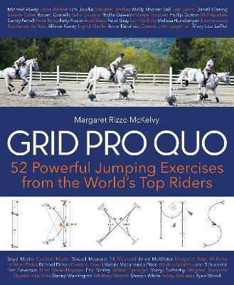Grid Pro Quo: 52 Powerful Gymnastic Exercises from the World's Top Riders That You Can Do at Home - Margaret Rizzo Mckelvy