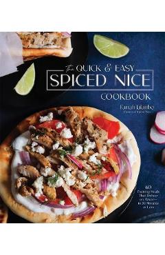 Poza produsului The Quick & Easy Spiced Nice Cookbook: 60 Exciting Meals That Deliver on Flavor--In 30 Minutes or Less - Farrah Jalanbo