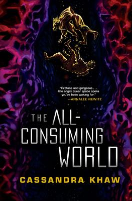 The All-Consuming World - Cassandra Khaw