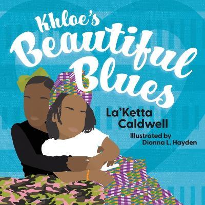 Khloe's Beautiful Blues - Laketta Caldwell