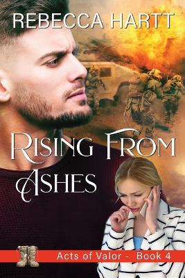 Rising from Ashes: Christian Romantic Suspense - Rebecca Hartt