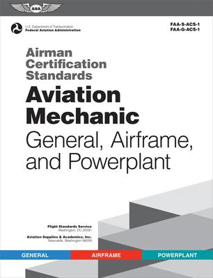 Airman Certification Standards: Aviation Mechanic General, Airframe, and Powerplant - Federal Aviation Administration (faa)/av