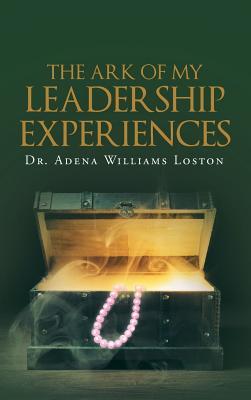 The Ark of My Leadership Experiences - Adena Williams Loston