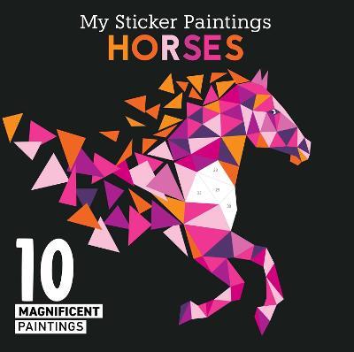 My Sticker Paintings: Horses: 10 Magnificent Paintings - Clorophyl Editions