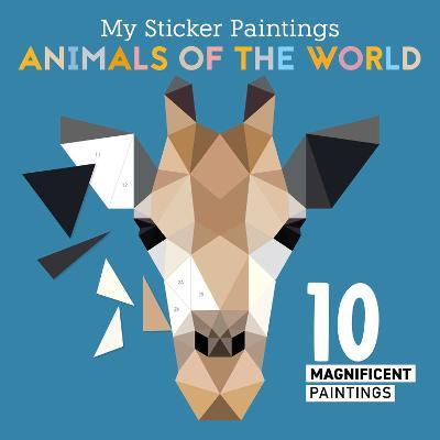 My Sticker Paintings: Animals of the World: 10 Magnificent Paintings - Clorophyl Editions