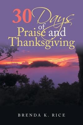30 Days of Praise and Thanksgiving - Brenda K. Rice