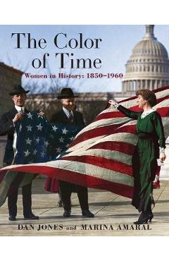 Coperta cărții 'The Color of Time: Women in History: 1850-1960 - Dan Jones'