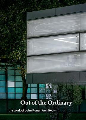 Out of the Ordinary: The Work of John Ronan Architects - John Ronan