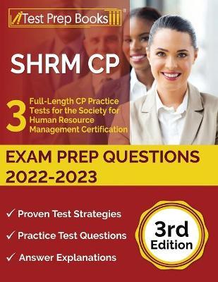 SHRM CP Exam Prep Questions 2022-2023: 3 Full-Length CP Practice Tests for the Society for Human Resource Management Certification [3rd Edition] - Joshua Rueda