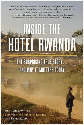 Inside the Hotel Rwanda: The Surprising True Story ... and Why It Matters Today - Edouard Kayihura