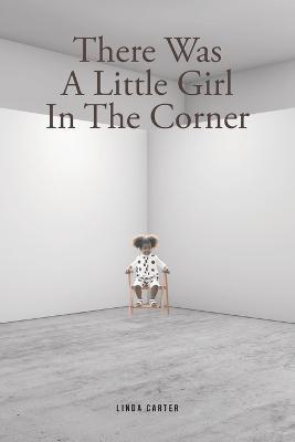 There Was A Little Girl In The Corner - Linda Carter