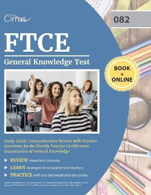 FTCE General Knowledge Test Study Guide: Comprehensive Review with Practice Questions for the Florida Teacher Certification Examination of General Kno - J. G. Cox