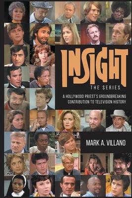 Coperta cărții 'Insight, the Series - A Hollywood Priest's Groundbreaking Contribution to Television History - Mark A. Villano'