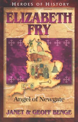 Elizabeth Fry: Angel of Newgate - Janet Benge