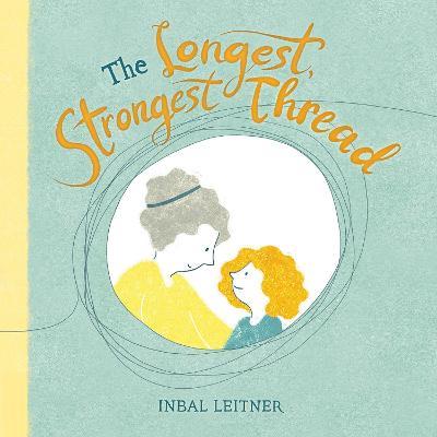 The Longest, Strongest Thread - Inbal Leitner