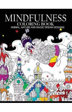 Poza produsului Mindfulness Coloring Books Animals Nature and Magic Dream Designs: Adult Coloring Books - Adult Coloring Books