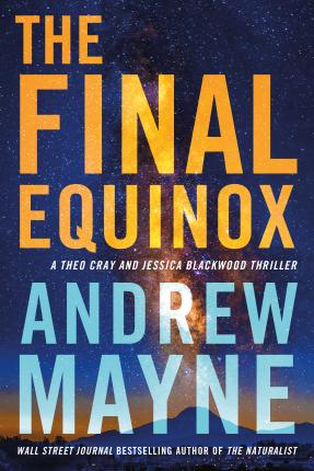 The Final Equinox: A Theo Cray and Jessica Blackwood Thriller - Andrew Mayne