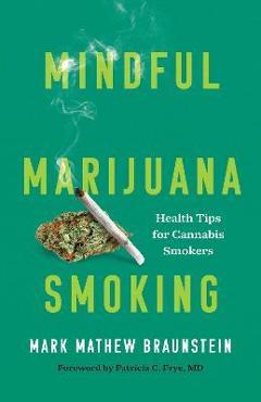 Coperta cărții 'Mindful Marijuana Smoking: Health Tips for Cannabis Smokers - Mark Mathew Braunstein'