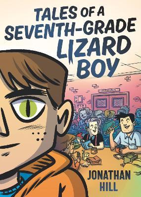 Tales of a Seventh-Grade Lizard Boy - Jonathan Hill