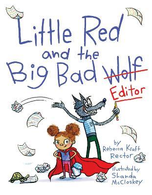 Little Red and the Big Bad Editor - Rebecca Kraft Rector