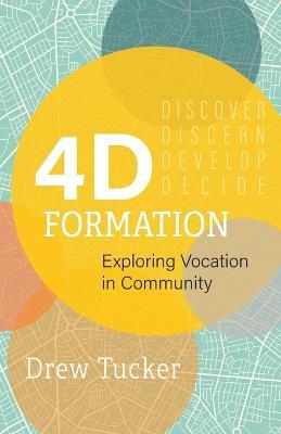4D Formation: Exploring Vocation in Community - Drew Tucker
