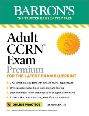 Coperta cărții 'Adult Ccrn Exam Premium: For the Latest Exam Blueprint, Includes 3 Practice Tests, Comprehensive Review, and Online'