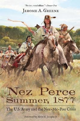 Nez Perce Summer, 1877: The U.S. Army and the Nee-Me-Poo Crisis - Jerome A. Greene