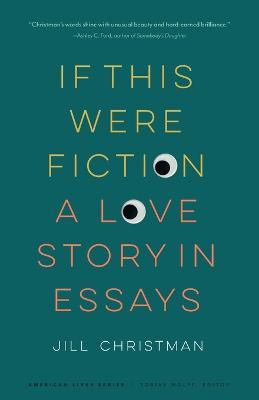 If This Were Fiction: A Love Story in Essays - Jill Christman