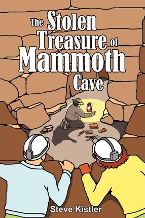 The Stolen Treasure of Mammoth Cave - Steve Kistler