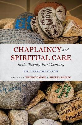 Chaplaincy and Spiritual Care in the Twenty-First Century: An Introduction - Wendy Cadge