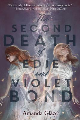 The Second Death of Edie and Violet Bond - Amanda Glaze