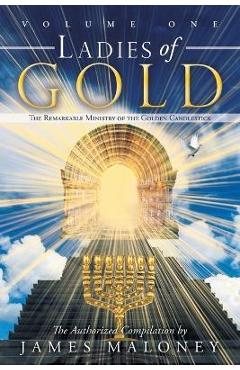 Poza produsului Ladies of Gold Volume One: The Remarkable Ministry of the Golden Candlestick - James Maloney