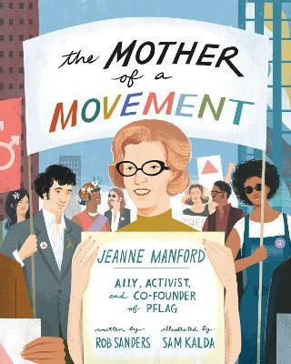 The Mother of a Movement: Jeanne Manford--Ally, Activist, and Co-Founder of Pflag - Rob Sanders