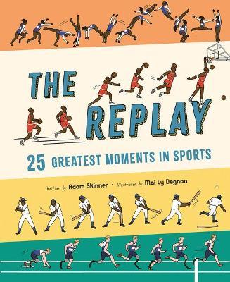 The Replay: 25 Greatest Moments in Sports - Adam Skinner