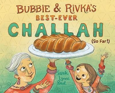 Bubbie & Rivka's Best-Ever Challah (So Far!) - Sarah Lynne Reul