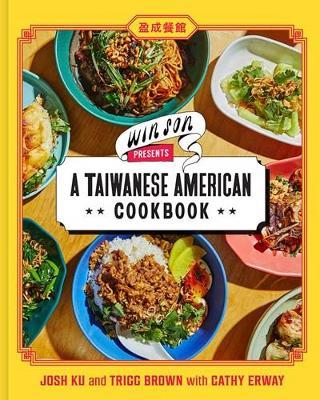 Win Son Presents a Taiwanese American Cookbook - Josh Ku