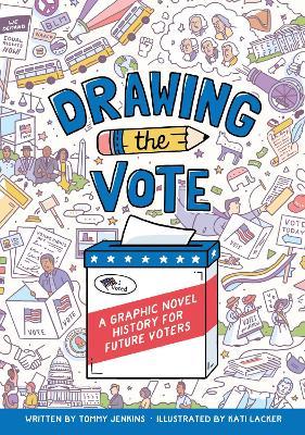 Drawing the Vote: A Graphic Novel History for Future Voters - Tommy Jenkins