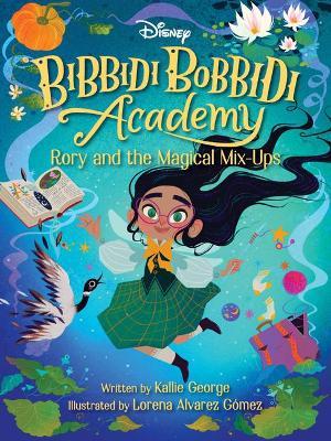Disney Bibbidi Bobbidi Academy #1: Rory and the Magical Mix-Ups - Kallie George