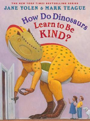 How Do Dinosaurs Learn to Be Kind? - Jane Yolen