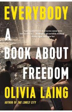 Coperta cărții 'Everybody: A Book about Freedom - Olivia Laing'
