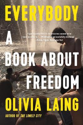 Everybody: A Book about Freedom - Olivia Laing