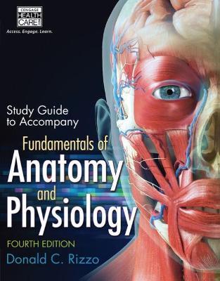 Study Guide for Rizzo's Fundamentals of Anatomy and Physiology, 4th - Donald C. Rizzo