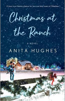 Christmas at the Ranch - Anita Hughes