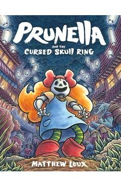 Coperta cărții 'Prunella and the Cursed Skull Ring - Matthew Loux'