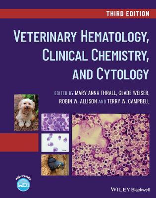 Veterinary Hematology, Clinical Chemistry, and Cytology - Mary Anna Thrall