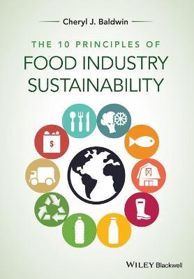 The 10 Principles of Food Industry Sustainability - Cheryl J. Baldwin