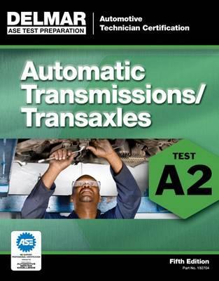 Automatic Transmissions/Transaxles: Test A2 - Delmar Publishers