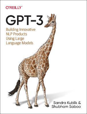 Gpt-3: Building Innovative Nlp Products Using Large Language Models - Sandra Kublik